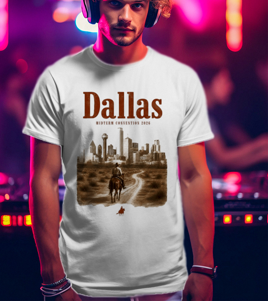 Dallas Midterm Convention 2026 Texas Politics Skyline Cowboy Scene T-Shirt