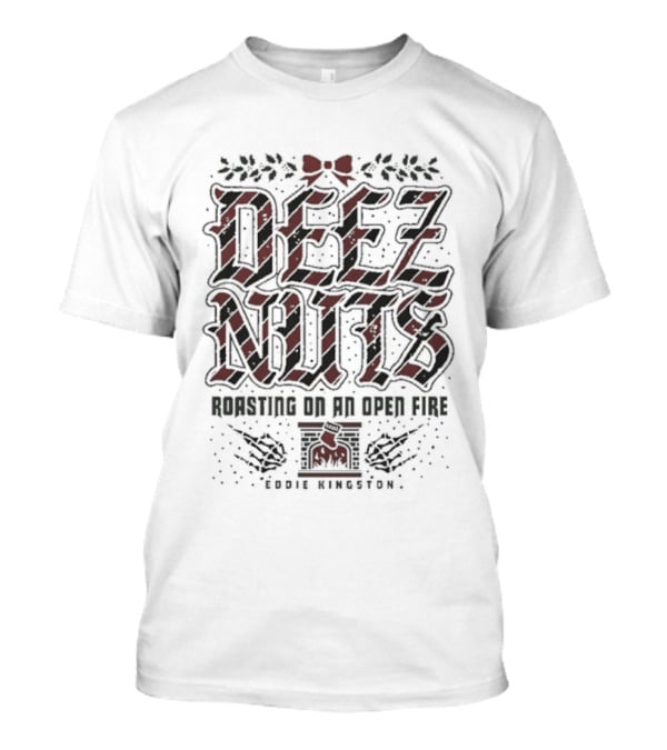 Eddie Kingston Deez Nuts Roasting On An Open Fire Christmas T-Shirt