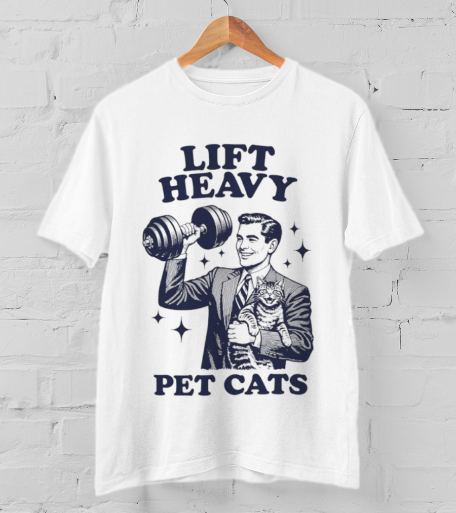 Lift Heavy Pet Cats Gym Humor Cat Lover T-Shirt