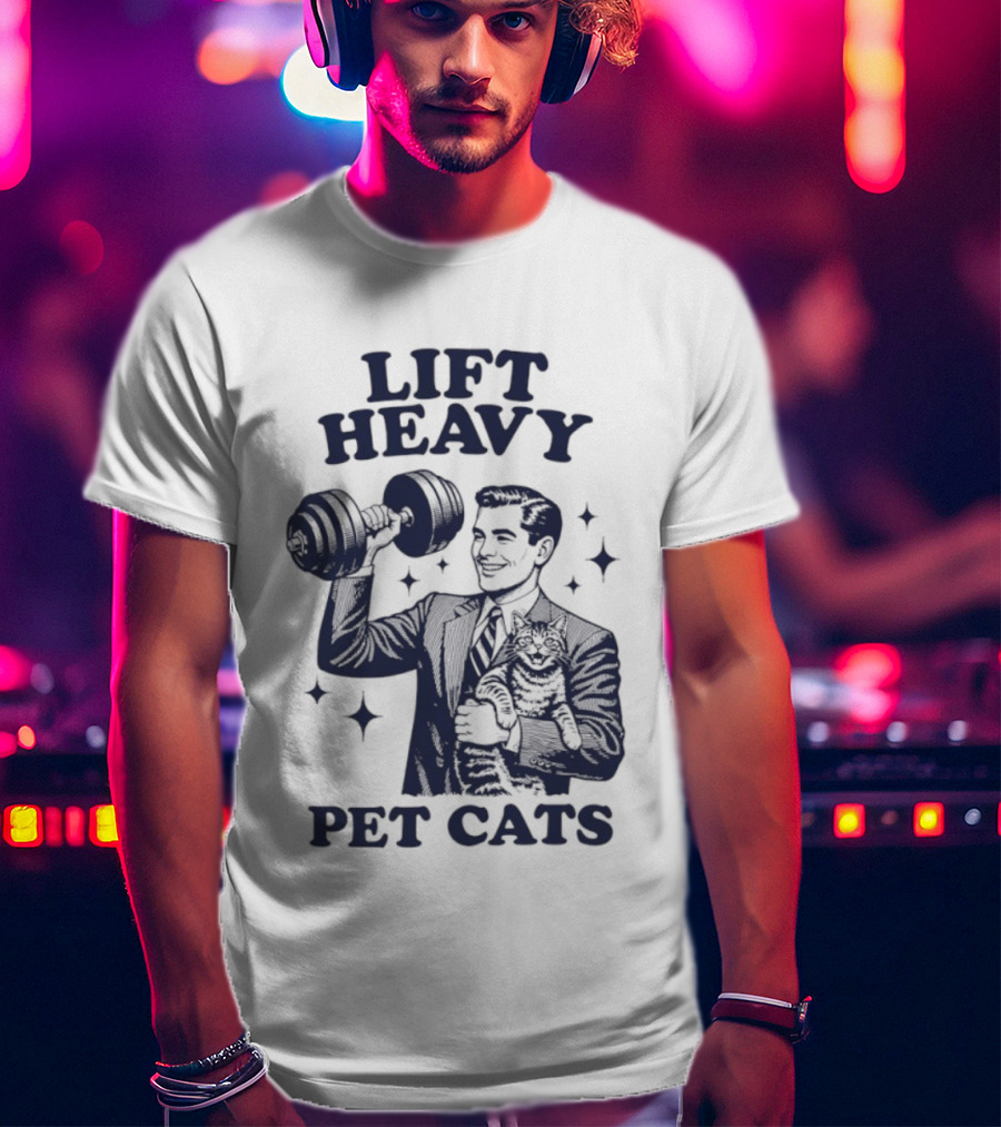 Lift Heavy Pet Cats Gym Humor Cat Lover T-Shirt