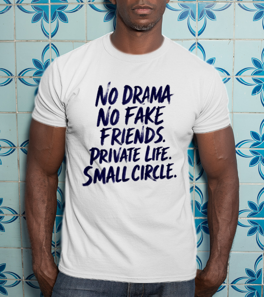 No Drama No Fake Friends Private Life Small Circle T-Shirt