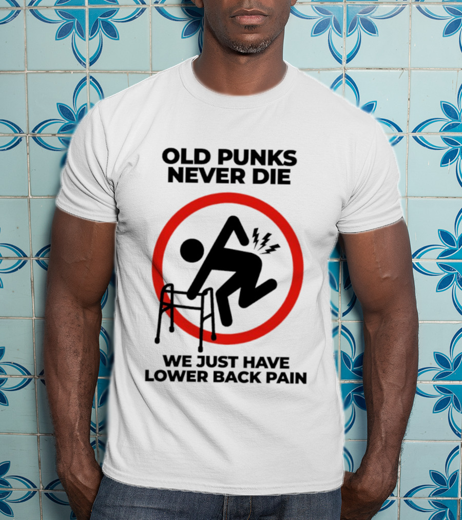 Old Punks Never Die We Just Have Lower Back Pain Walker Circle T-Shirt