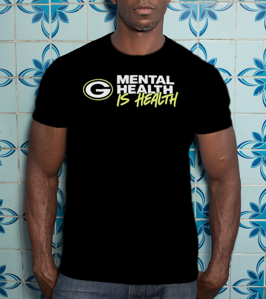 Green Bay Packers G Mental Health Is Health T-Shirt