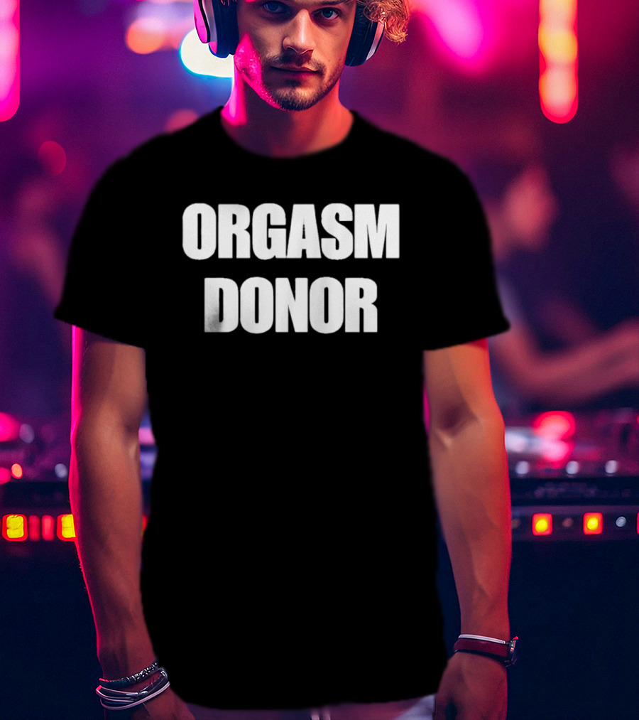 Orgasm Donor Bold White T-Shirt