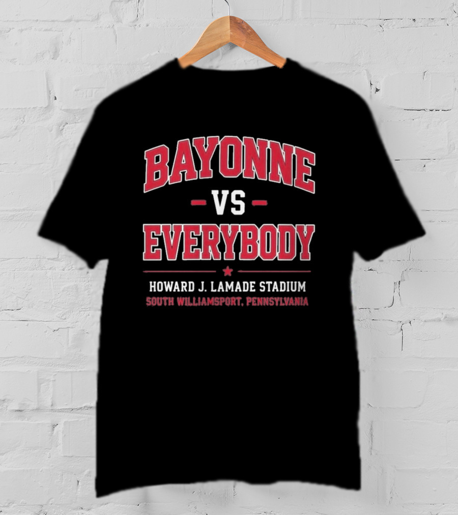 Bayonne Vs Everybody Howard J Lamade Stadium South Williamsport Pennsylvania T-Shirt