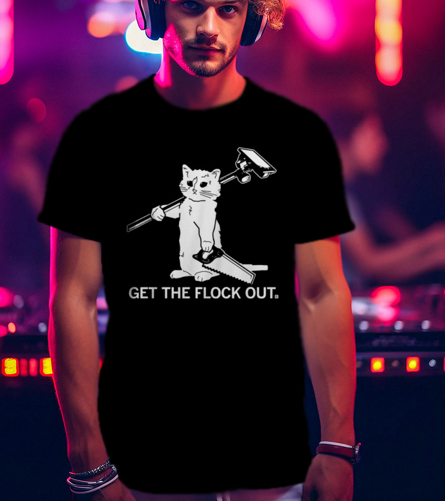 Cat Holding Saw And Broom Get The Flock Out T-Shirt