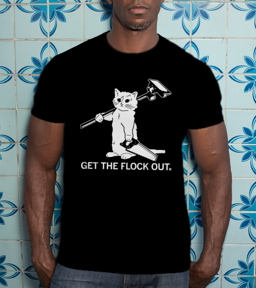 Cat Holding Saw And Broom Get The Flock Out T-Shirt