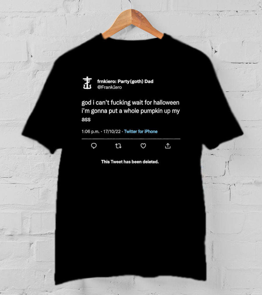 Fmikero Party Goth Dad Deleted Tweet Halloween Pumpkin 17/10/22 T-Shirt