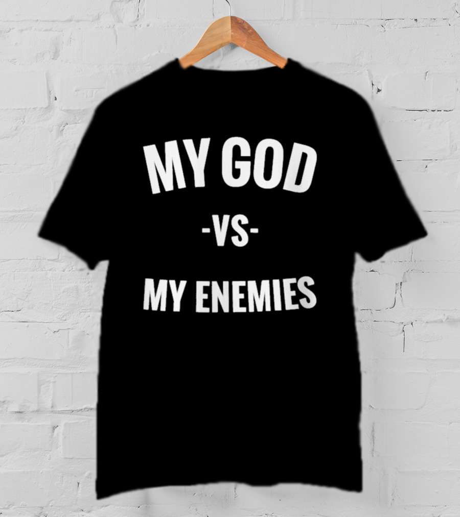 My God Vs My Enemies T-Shirt