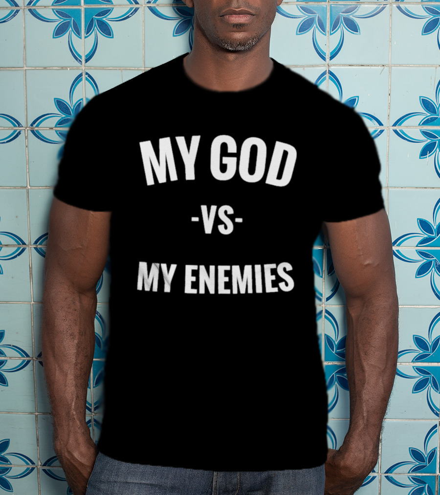 My God Vs My Enemies T-Shirt