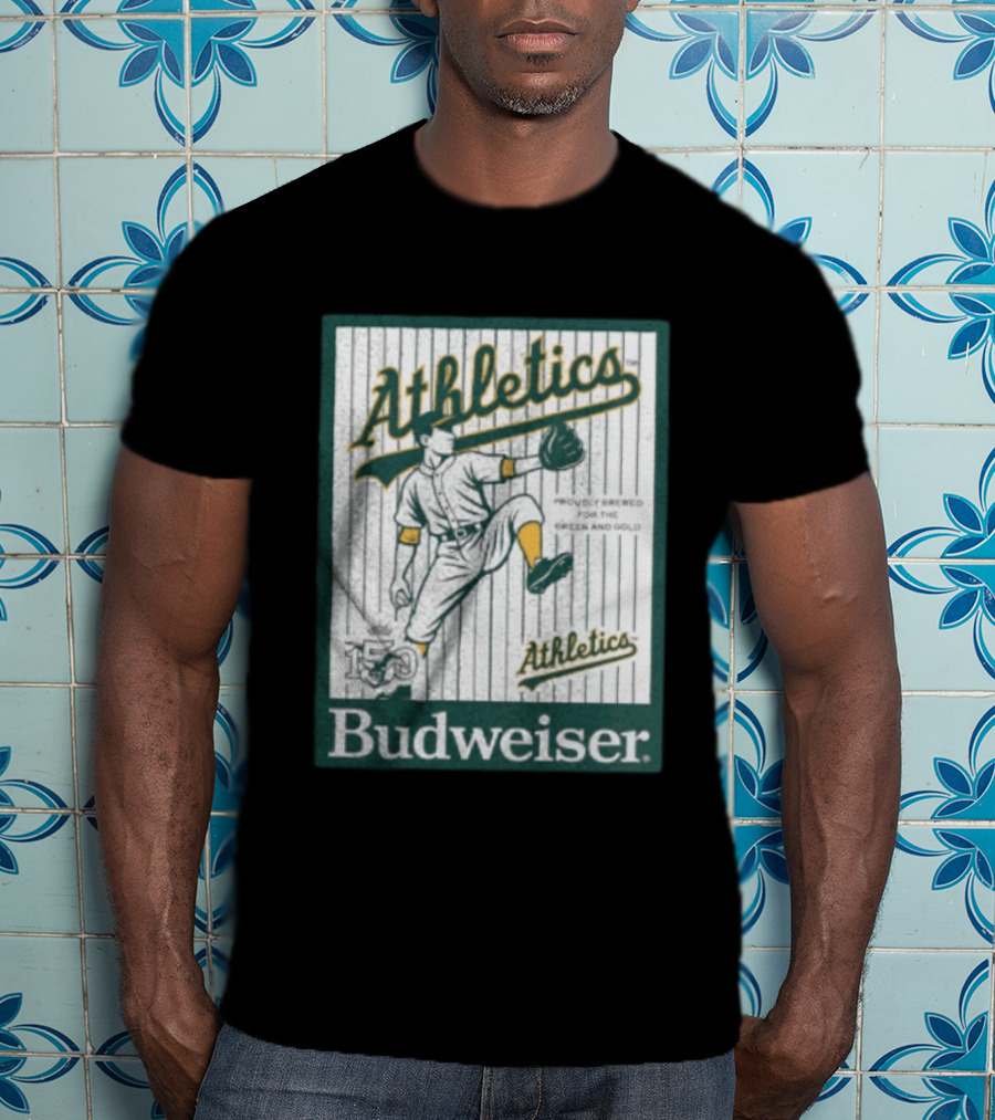 Athletics Budweiser 150th Anniversary Proudly Brewed For The Green And Gold T-Shirt