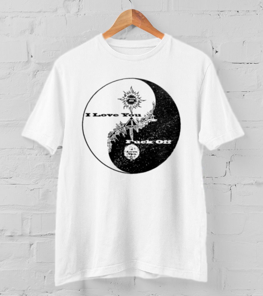 I Love You Fck Off Yin Yang Sun And Moon T-Shirt