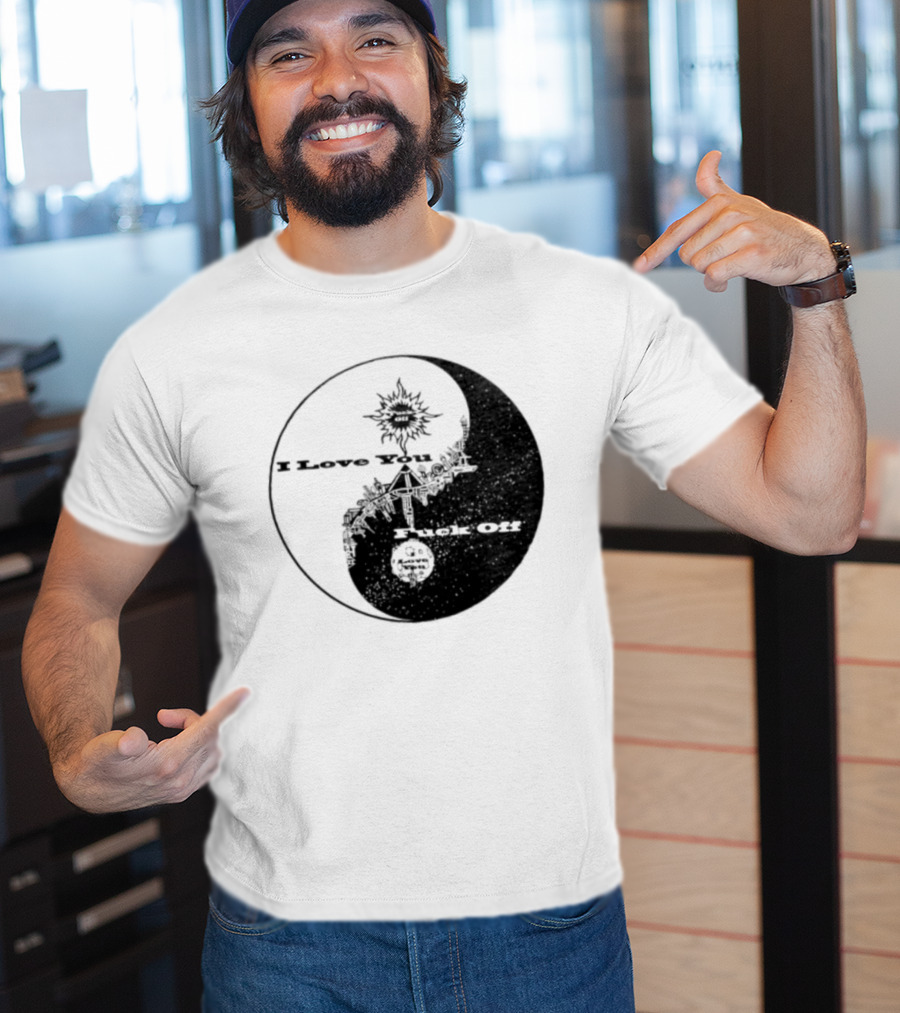 I Love You Fck Off Yin Yang Sun And Moon T-Shirt
