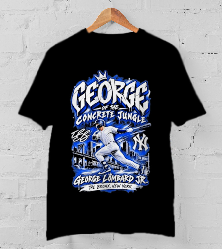 George Of The Concrete Jungle New York Baseball The Bronx George Lombard Jr. T-Shirt