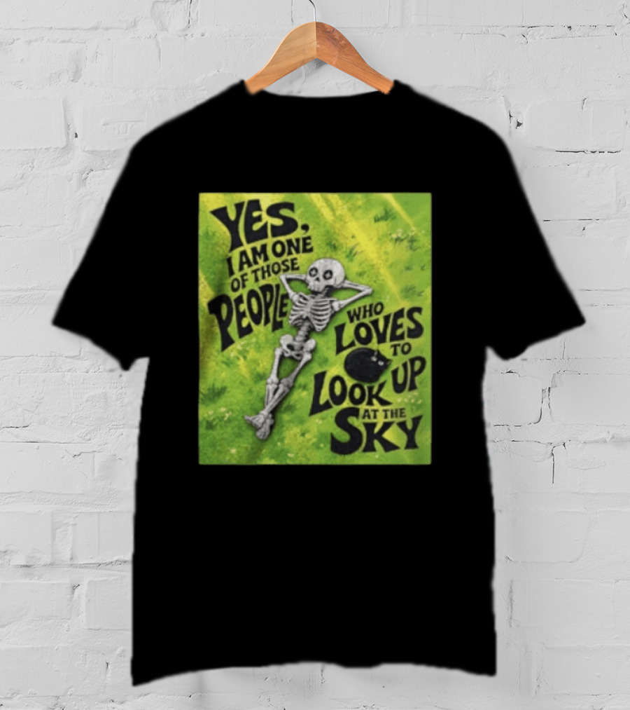 Yes I Am One Of Those People Who Loves To Look Up At The Sky Skeleton Relaxing T-Shirt