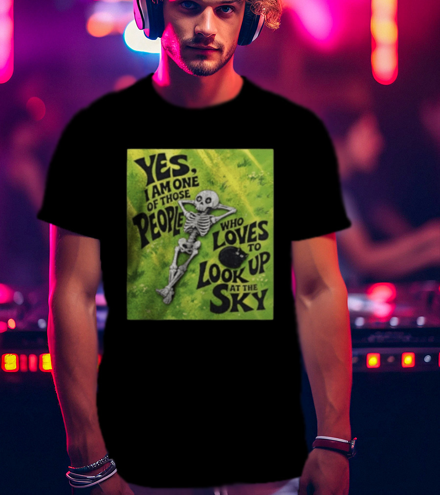 Yes I Am One Of Those People Who Loves To Look Up At The Sky Skeleton Relaxing T-Shirt
