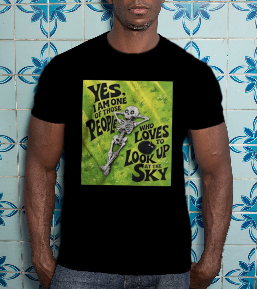 Yes I Am One Of Those People Who Loves To Look Up At The Sky Skeleton Relaxing T-Shirt