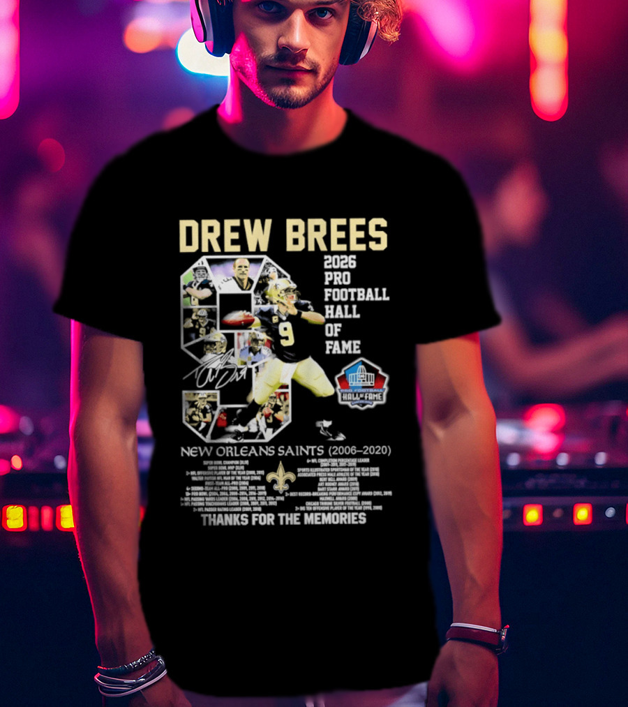 Drew Brees 2026 Pro Football Hall Of Fame New Orleans Saints 2006 2020 Thanks For The Memories T-Shirt
