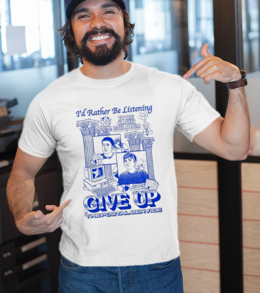 I'd Rather Be Listening To The Classic 2003 Album Give Up By The Postal Service T-Shirt