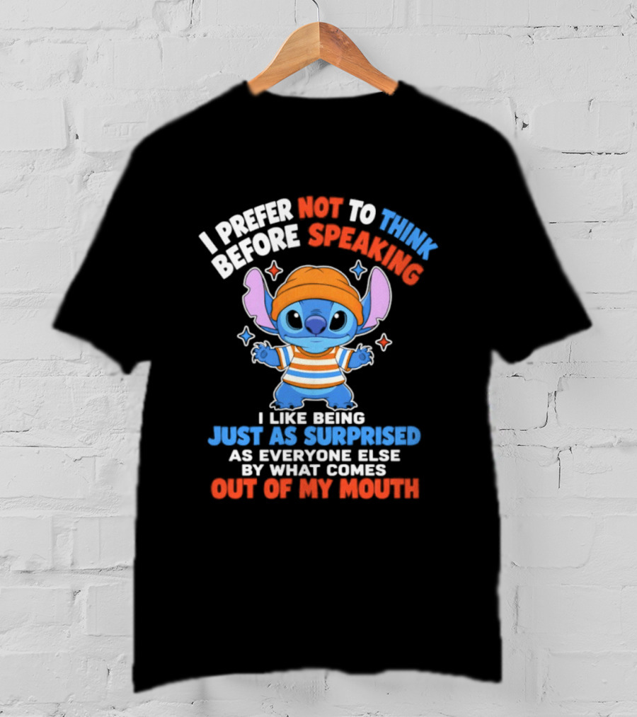 I Prefer Not To Think Before Speaking Stitch Just As Surprised Out Of My Mouth T-Shirt