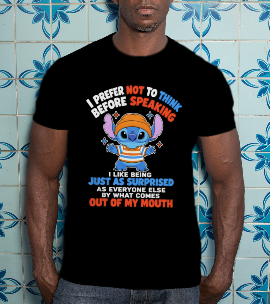 I Prefer Not To Think Before Speaking Stitch Just As Surprised Out Of My Mouth T-Shirt