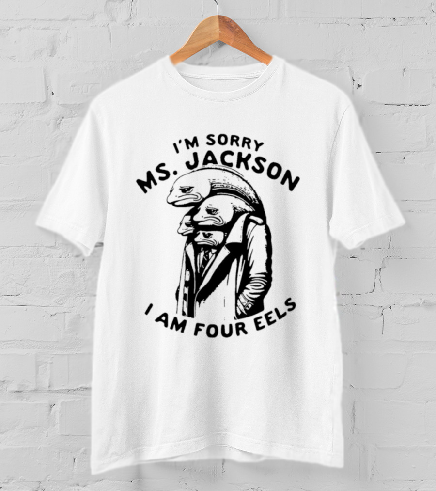 I'm Sorry Ms. Jackson I Am Four Eels Outkast T-Shirt