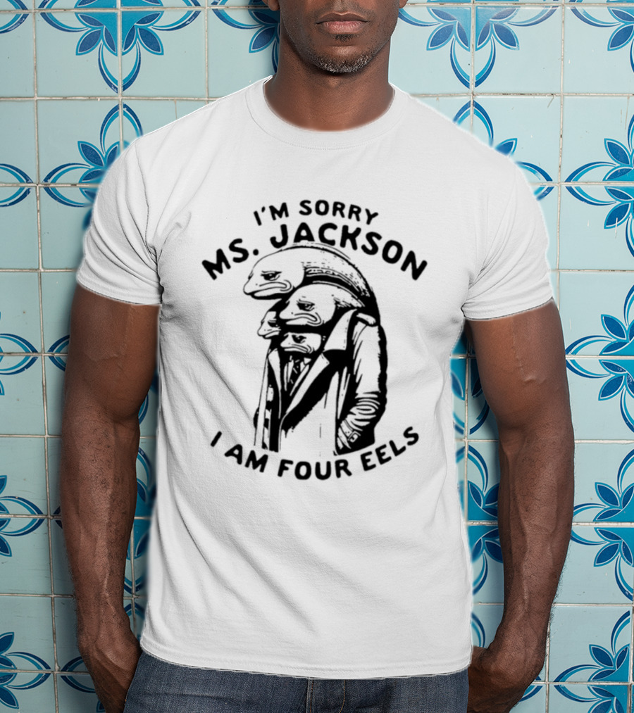 I'm Sorry Ms. Jackson I Am Four Eels Outkast T-Shirt