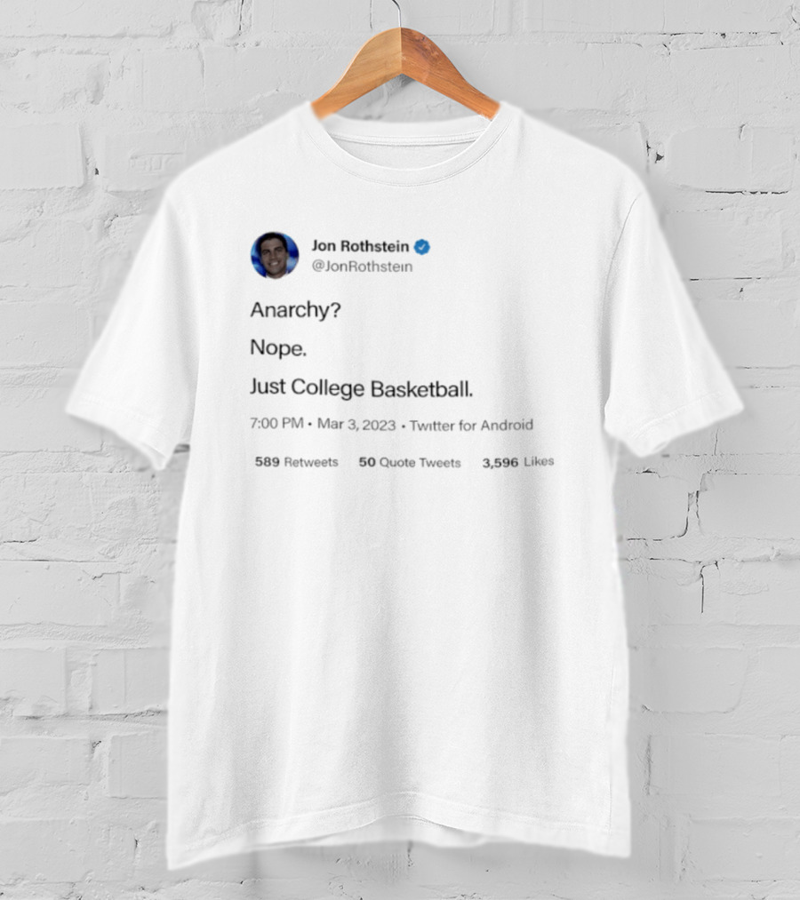 Jon Rothstein Anarchy Nope Just College Basketball Tweet Viral March 3 2023 Twitter Android T-Shirt