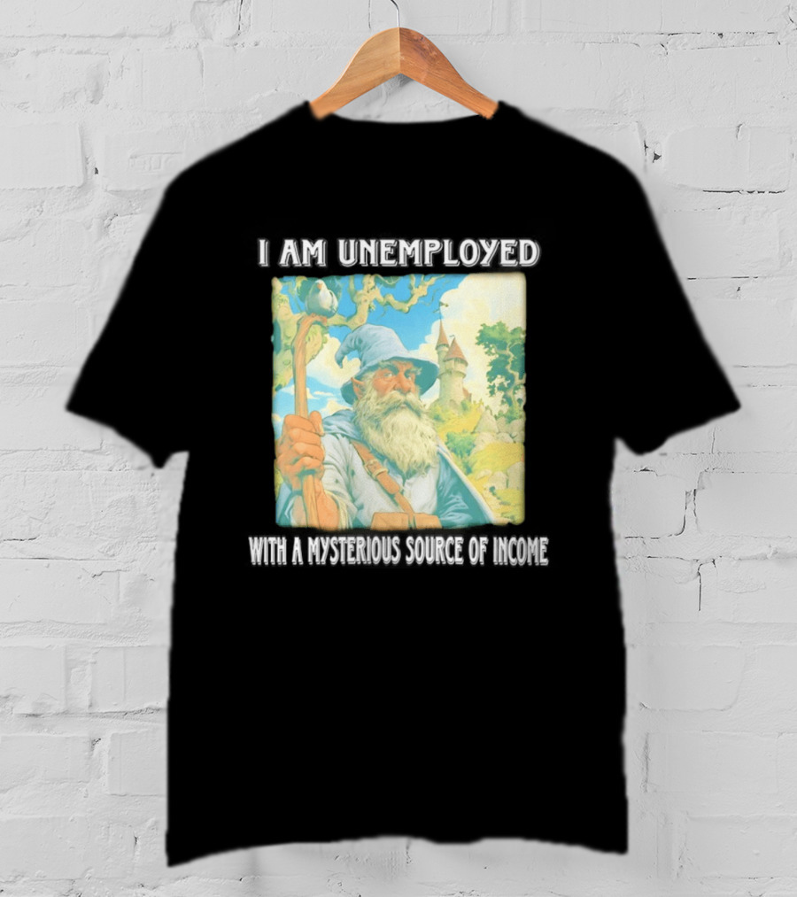 I Am Unemployed Mysterious Source Of Income Medieval Wizard And Castle T-Shirt
