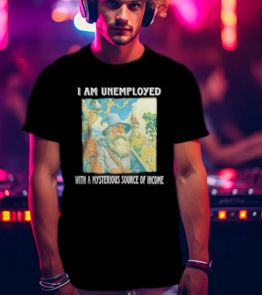 I Am Unemployed Mysterious Source Of Income Medieval Wizard And Castle T-Shirt