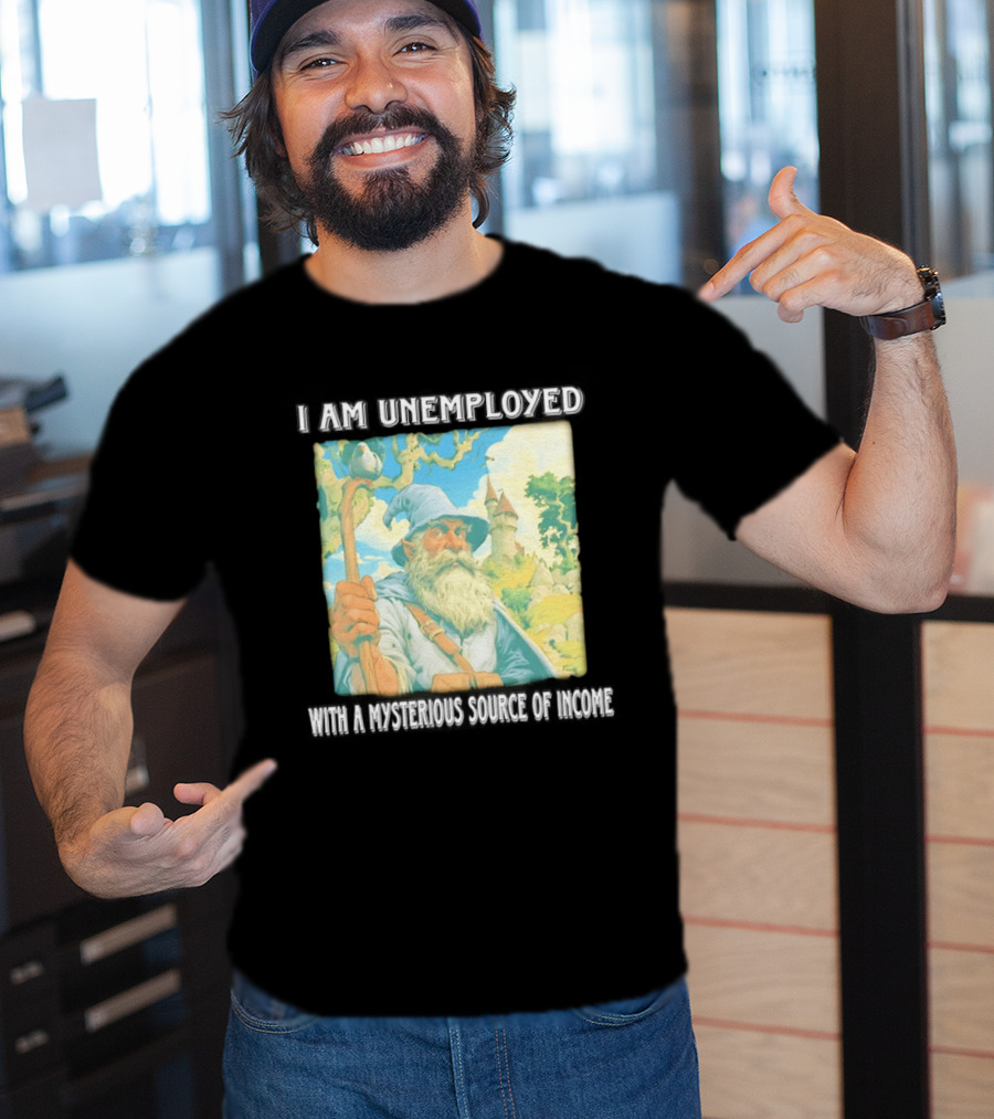 I Am Unemployed Mysterious Source Of Income Medieval Wizard And Castle T-Shirt
