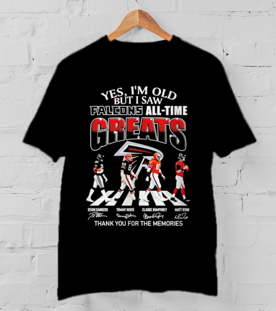 Yes I'm Old But I Saw Falcons All Time Greats Thank You For The Memories T-Shirt