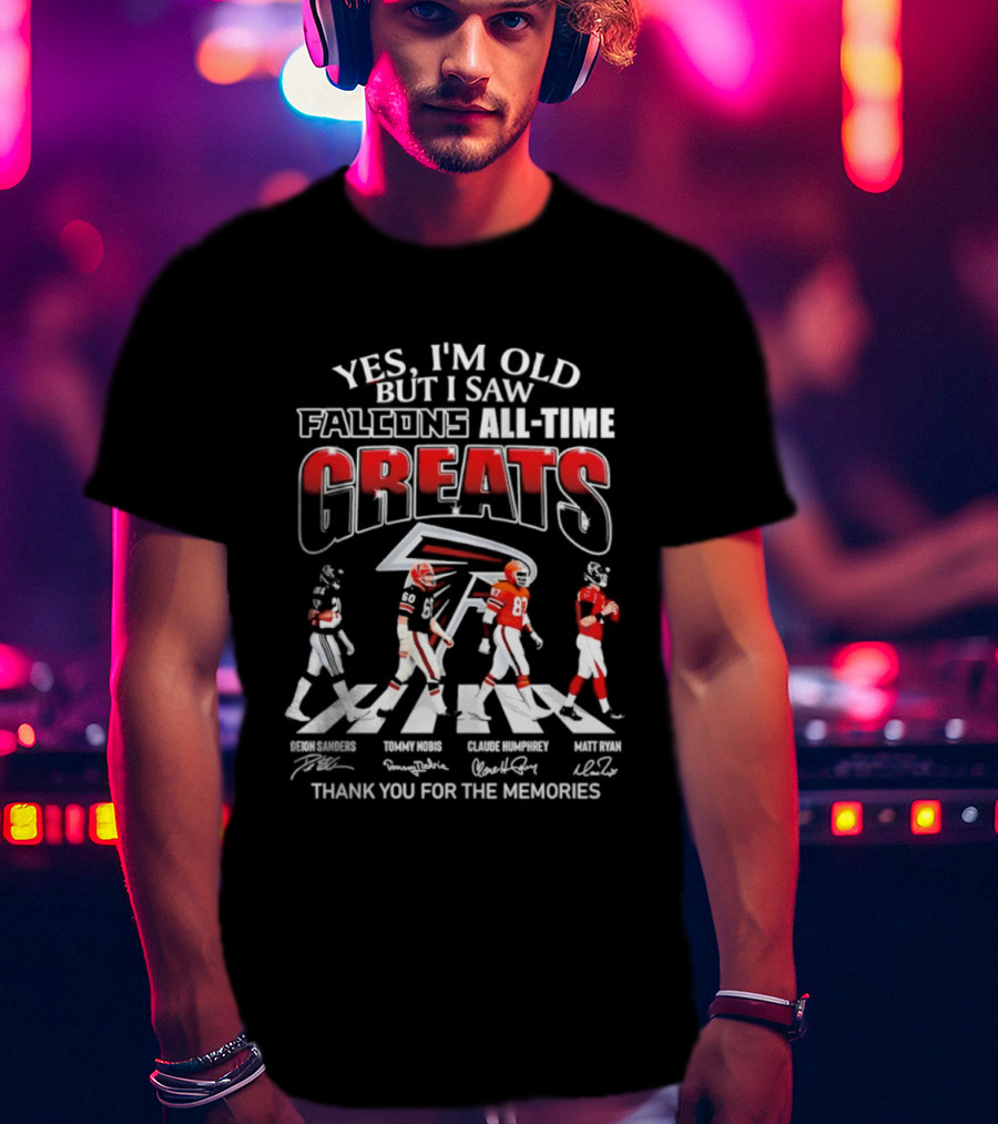 Yes I'm Old But I Saw Falcons All Time Greats Thank You For The Memories T-Shirt