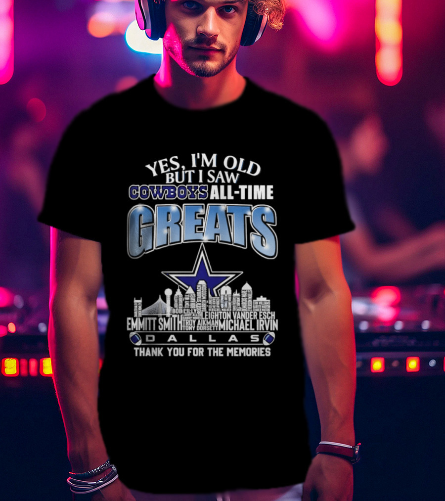 Yes I'm Old I Saw Cowboys All Time Greats Emmitt Smith Troy Aikman Skyline Dallas Thank You For The Memories T-Shirt