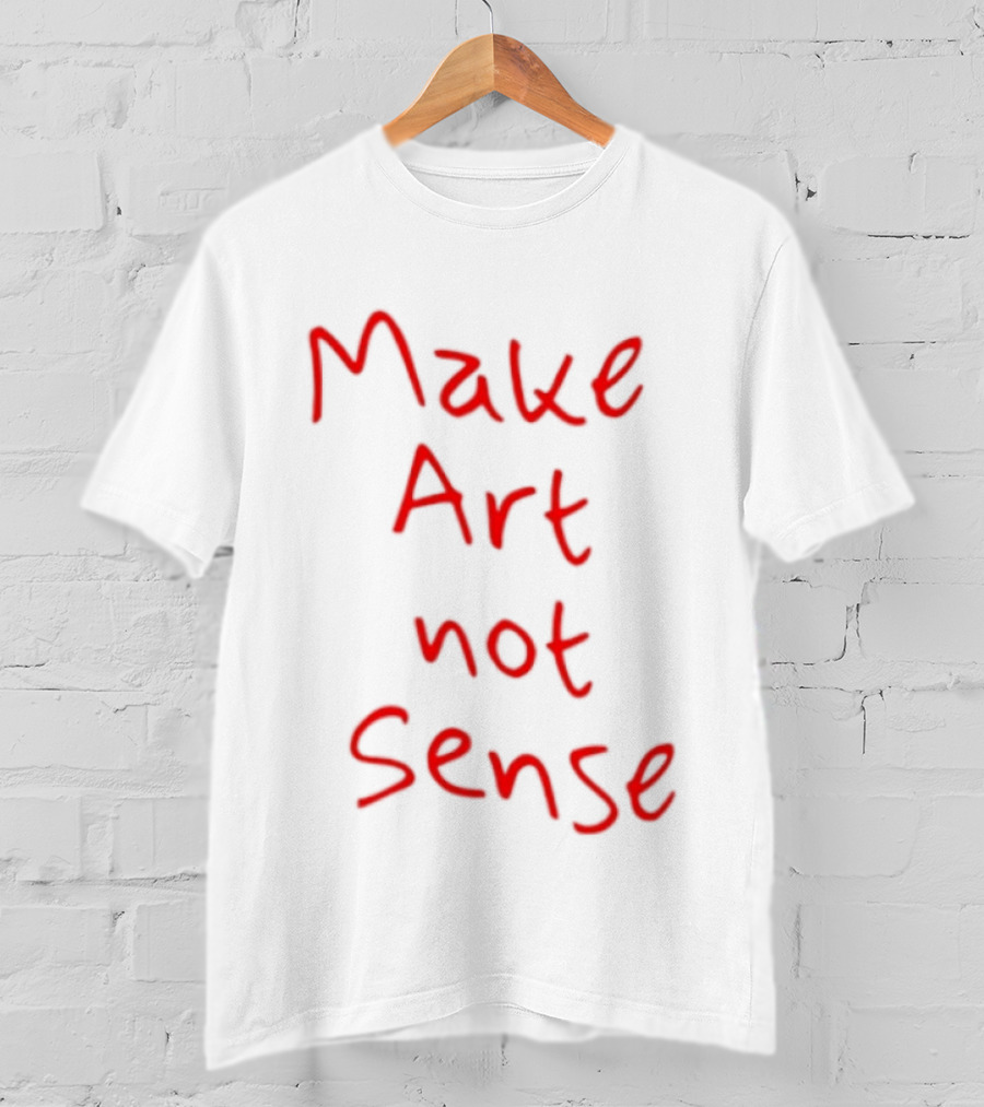 Make Art Not Sense Red Handwritten T-Shirt