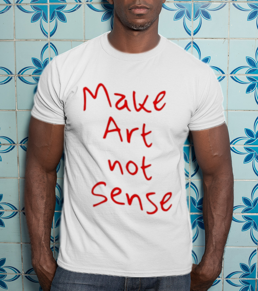 Make Art Not Sense Red Handwritten T-Shirt