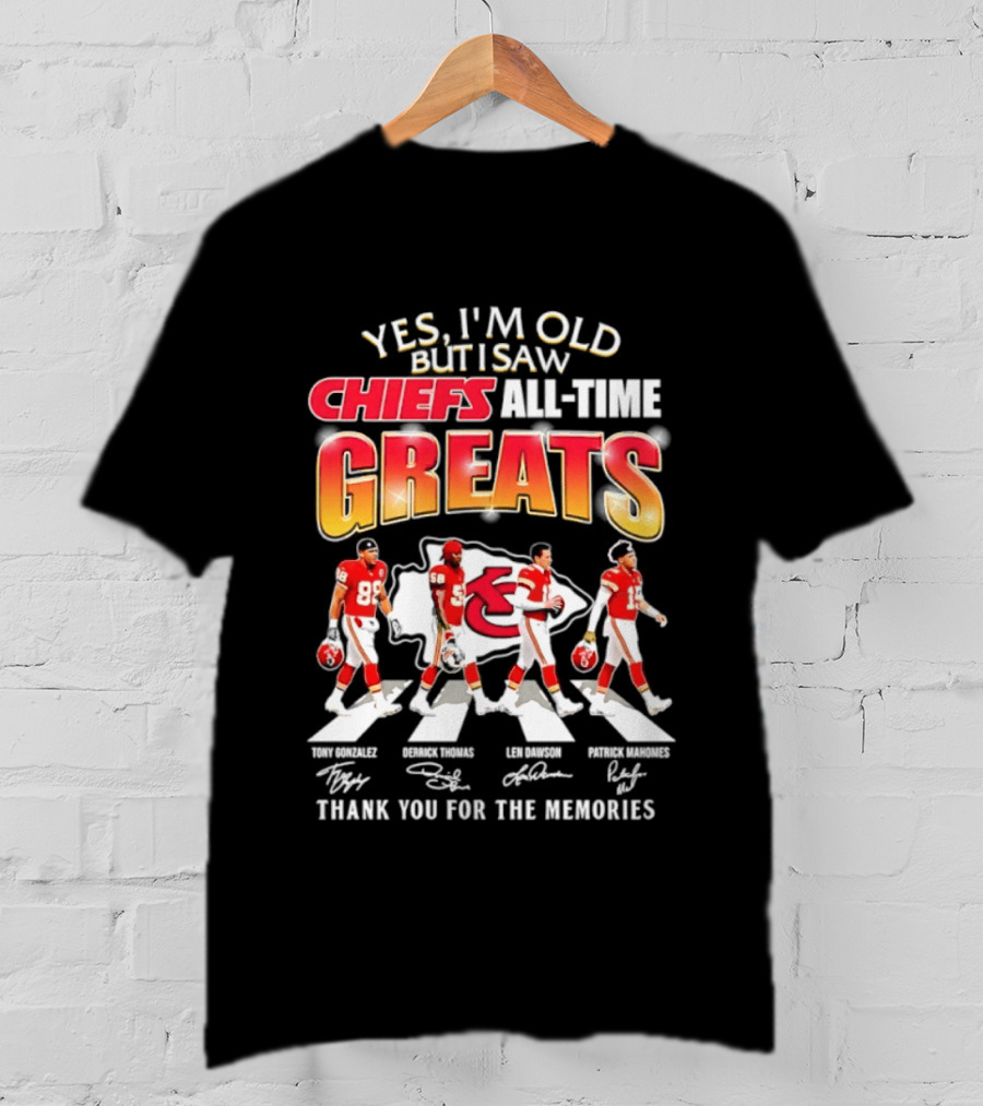 Yes I'm Old But I Saw Chiefs All Time Greats Thank You For The Memories T-Shirt