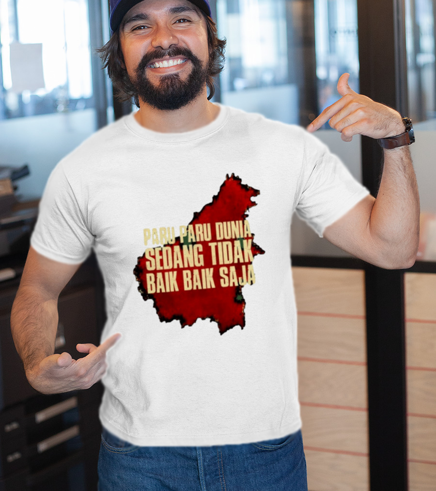Paru Paru Dunia Sedang Tidak Baik Baik Saja Save The Planet Conservation Message T-Shirt