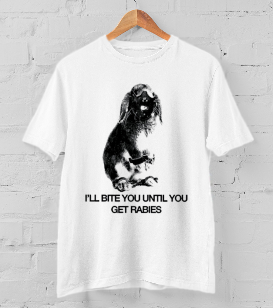 Rabbit I'll Bite You Until You Get Rabies T-Shirt