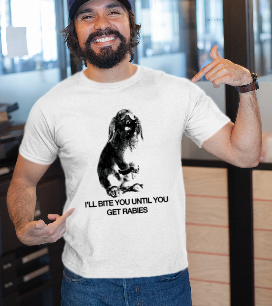 Rabbit I'll Bite You Until You Get Rabies T-Shirt