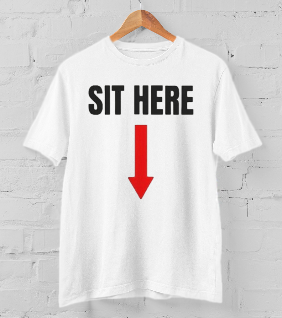 SIT HERE Red Arrow Seating Instructional Sign T-Shirt