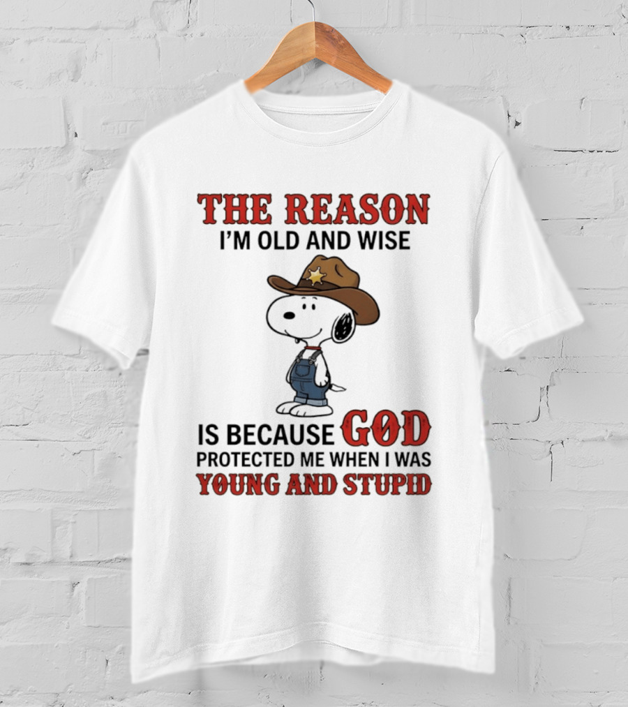 Snoopy The Reason I'm Old And Wise Is Because God Protected Me When I Was Young And Stupid T-Shirt