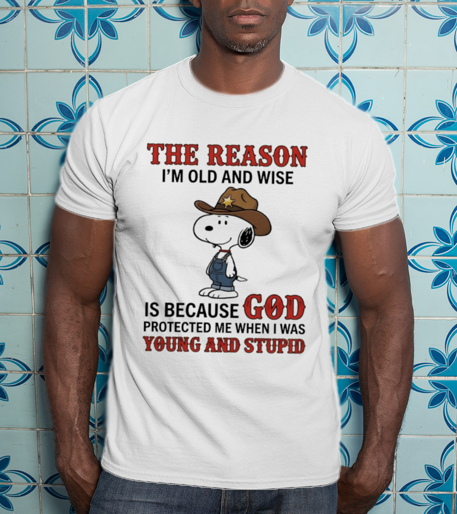 Snoopy The Reason I'm Old And Wise Is Because God Protected Me When I Was Young And Stupid T-Shirt