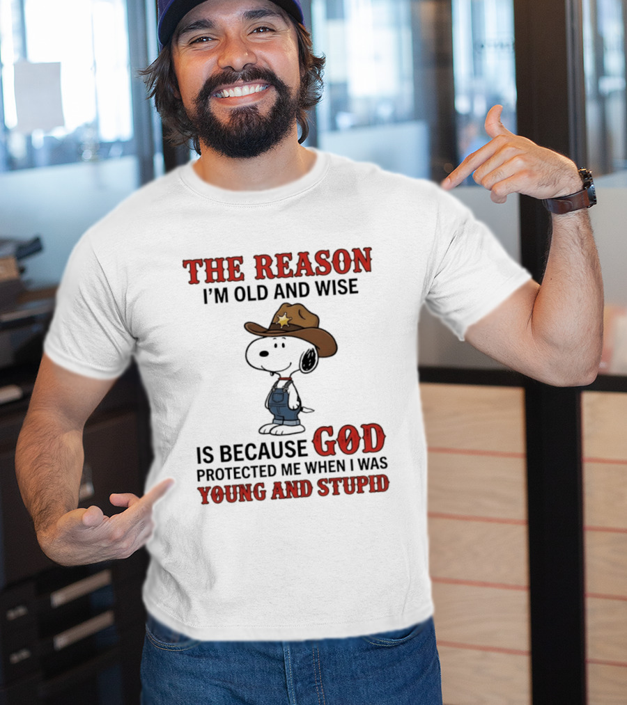 Snoopy The Reason I'm Old And Wise Is Because God Protected Me When I Was Young And Stupid T-Shirt