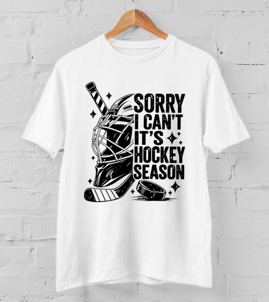 Sorry I Can't It's Hockey Season Goalie Mask Stick Puck T-Shirt