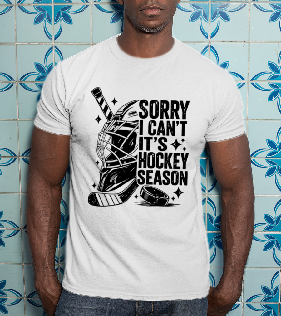 Sorry I Can't It's Hockey Season Goalie Mask Stick Puck T-Shirt