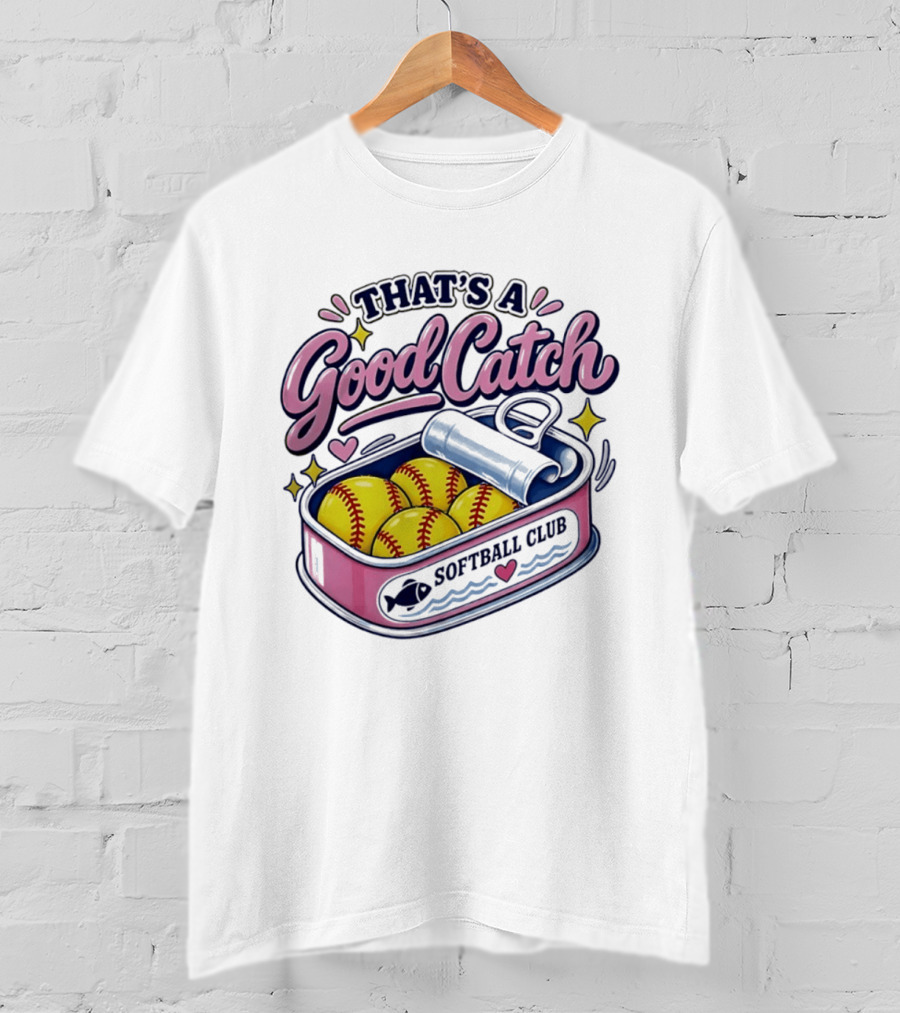 That's A Good Catch Softball Club Creative Baseball T-Shirt