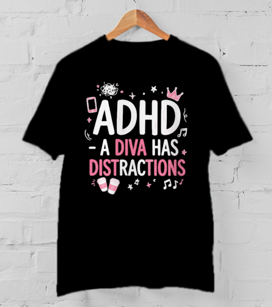 ADHD A Diva Has Distractions Pink Coffee Crown Musical Notes T-Shirt