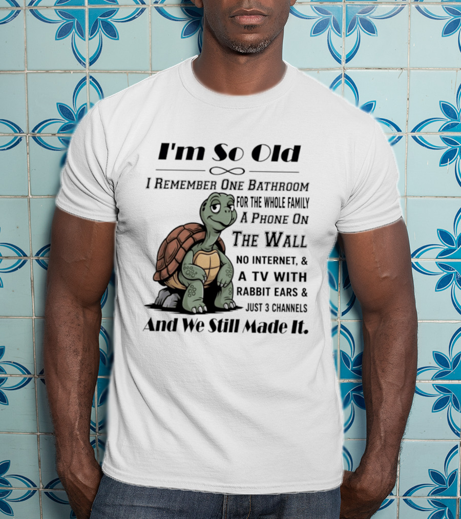 I'm So Old I Remember One Bathroom A Phone On The Wall TV With Rabbit Ears And Just 3 Channels T-Shirt