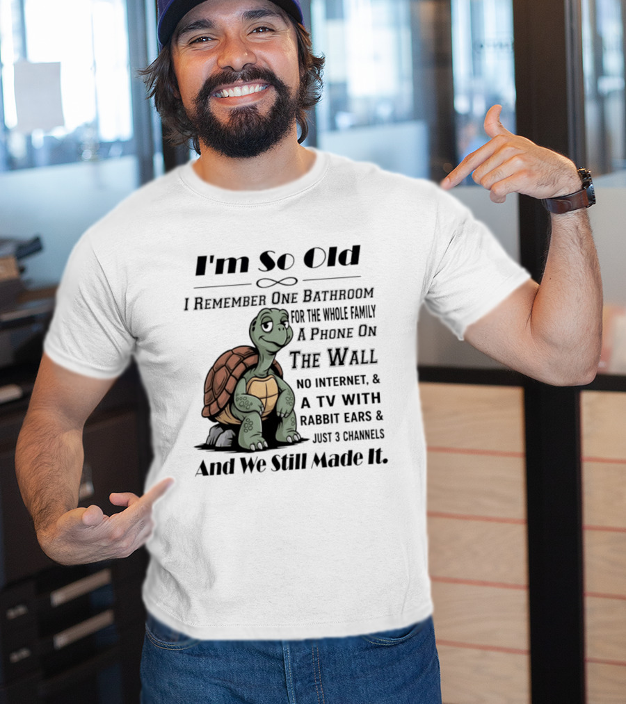 I'm So Old I Remember One Bathroom A Phone On The Wall TV With Rabbit Ears And Just 3 Channels T-Shirt